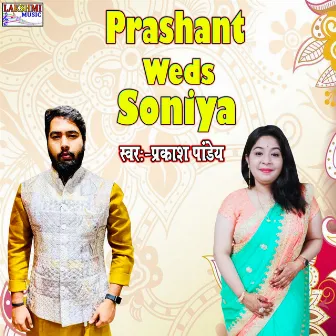 Prashant Weds Soniya by Prakash Pandey