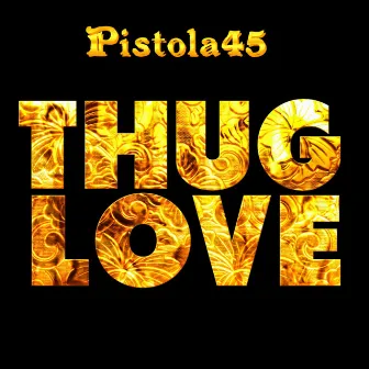 Thug Love by Pistola45