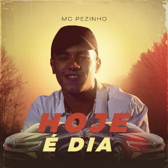 Hoje É Dia by MC Pezinho