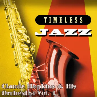 Timeless Jazz: Claude Hopkins & His Orchestra, Vol. 1 by Claude Hopkins & His Orchestra