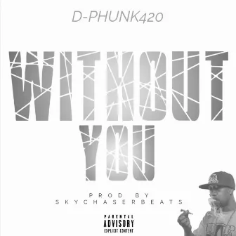 Without You by D-Phunk420