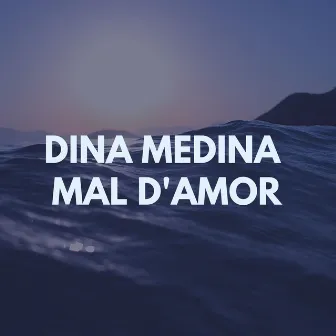 Mal D'Amor by Dina Medina