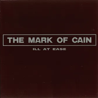 Ill At Ease (Deluxe Edition) by The Mark Of Cain