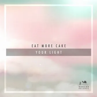 Your Light by Eat More Cake