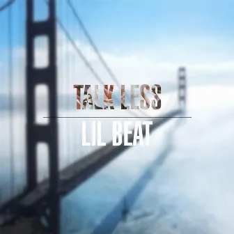 Talk Less by Lil Beat