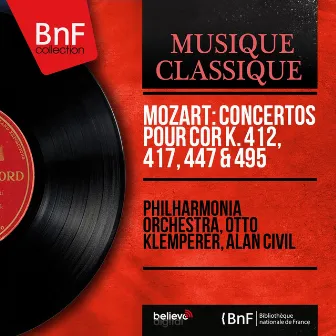 Mozart: Concertos pour cor K. 412, 417, 447 & 495 (Stereo Version) by Alan Civil