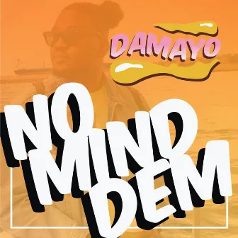 No Mind Dem by Damayo