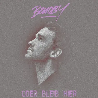 Oder bleib hier by Benoby