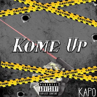 Kome up by Kapo