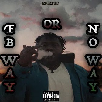 FB Way or No Way by Fbjaybo