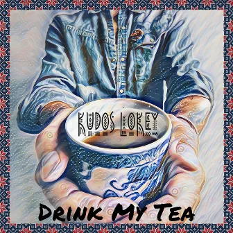 Drink My Tea by Kudos LoKey