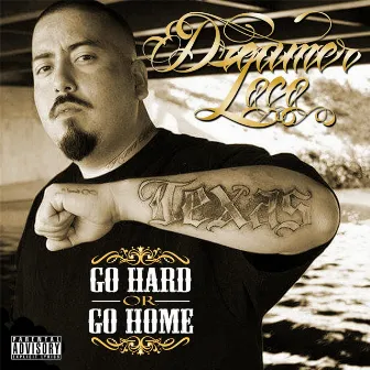 Go Hard or Go Home by Dreamer Loco