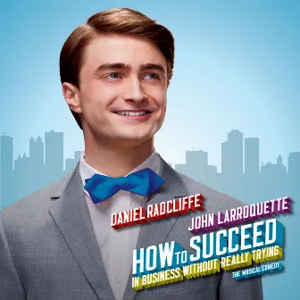 How To Succeed In Business Without Really Trying by Daniel Radcliffe