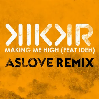 Making Me High (Aslove Remix) by KIKKR