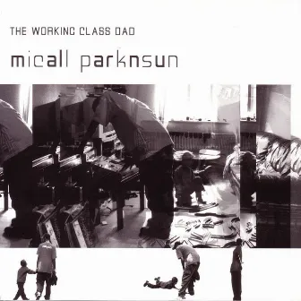 The Working Class Dad by Micall Parknsun