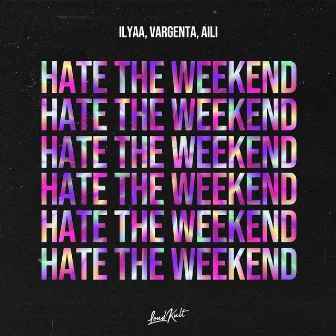 Hate the Weekend by Aili