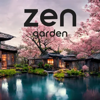 Zen Garden: Traditional Asian Music For Balancing Mind And Body by 