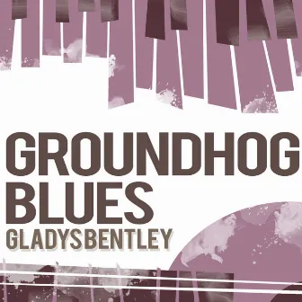 Ground Hog Blues by Gladys Bentley