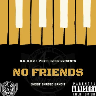 No Friends by Ghost Shaded Bandit