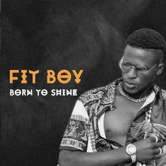 Born to Shine by Fit Boy