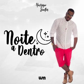 Noite a Dentro by Henrique Santos