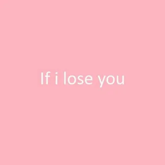 If I Lose You by Kam Michael