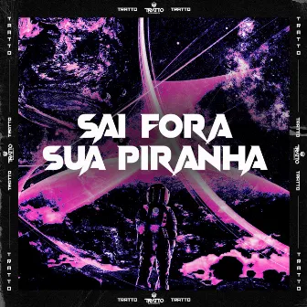 Sai Fora Sua Piranha by DJ Breninho