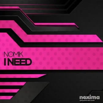 I NEED by NOMIK