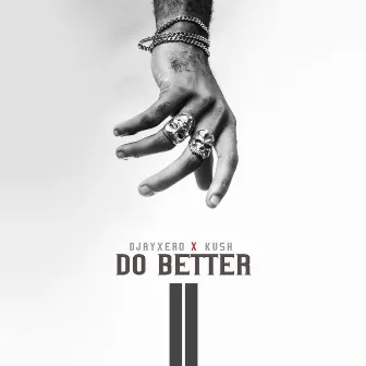 Do Better by DjayXero