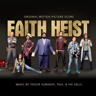 Faith Heist (Original Motion Picture Score) by Todor Kobakov