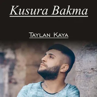 Kusura Bakma by Taylan Kaya