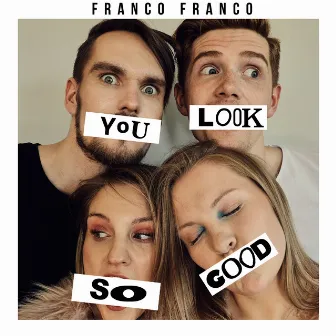 You Look so Good by Franco Franco