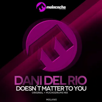 Doesn't Matter to You by Dani Del Rio