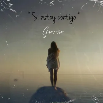 Si estoy contigo by Giovaru