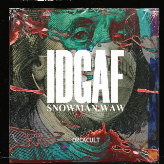 IDGAF by SNOWMAN.WAW