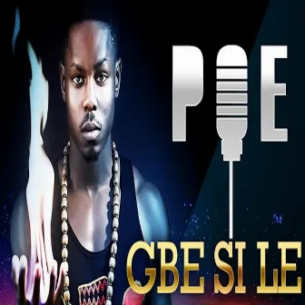 Gbe Sile by Poe