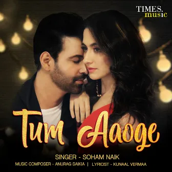 Tum Aaoge - Single by Soham Naik