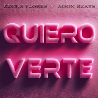 Quiero Verte by Reche Flores