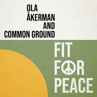 Fit for Peace by Ola Åkerman