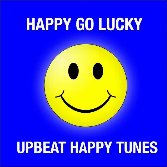 Happy Go Lucky - Upbeat Happy Tunes by Jeppe Reil