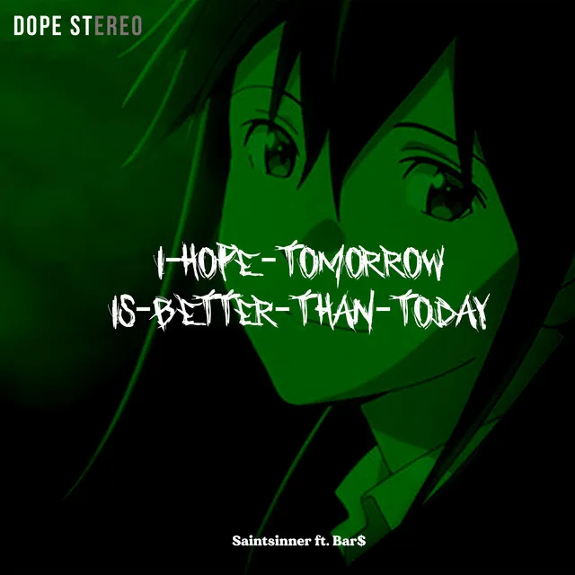 i hope tomorrow is better than today