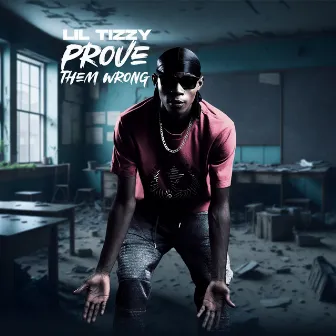 Prove Them Wrong by Lil Tizzy