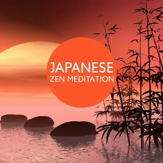 Japanese Zen Meditation: Instrumental Music, Asian Relaxation and Meditaiton by Unknown Artist