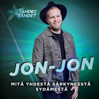 Mitä Yhdestä Särkyneestä Sydämestä? (Tähdet, tähdet kausi 5) by Jon-Jon