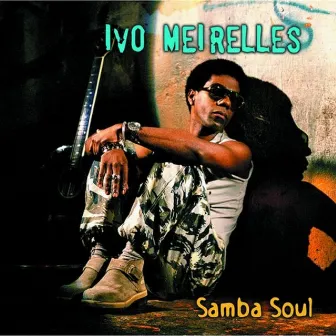 Samba Soul by Ivo Meirelles