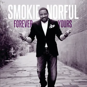 Forever Yours (Deluxe Edition) by Smokie Norful