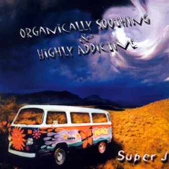 Organically Soothing and Highly Addictive by Super J