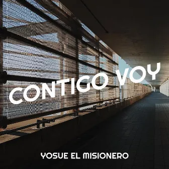 Contigo Voy by Yosue El Misionero