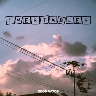 Inestables by Good Vatos