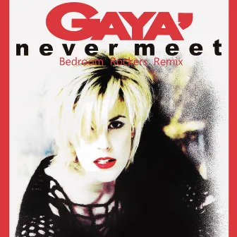 Never Meet (Bedroom Rockers Remix) by Gayà